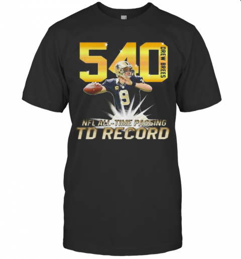 540 Drew Brees Touchdowns Nfl All Time Passing Record Football T-Shirt