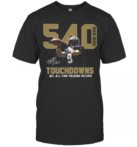 540 Drew Brees Touchdowns Nfl All Time Passing Record Signature T-Shirt