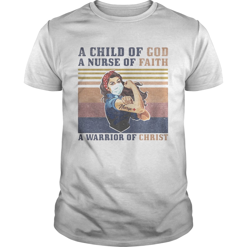 A Child Of God A Nurse Of Faith A Warrior Of Christ Strong Nurse Vintage Retro shirt