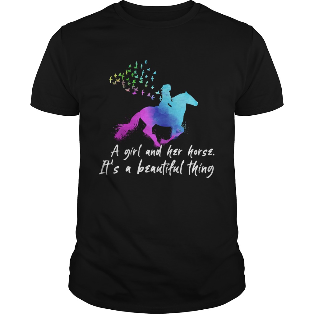A Girl And Her Horse Its A Beautiful Thing shirt