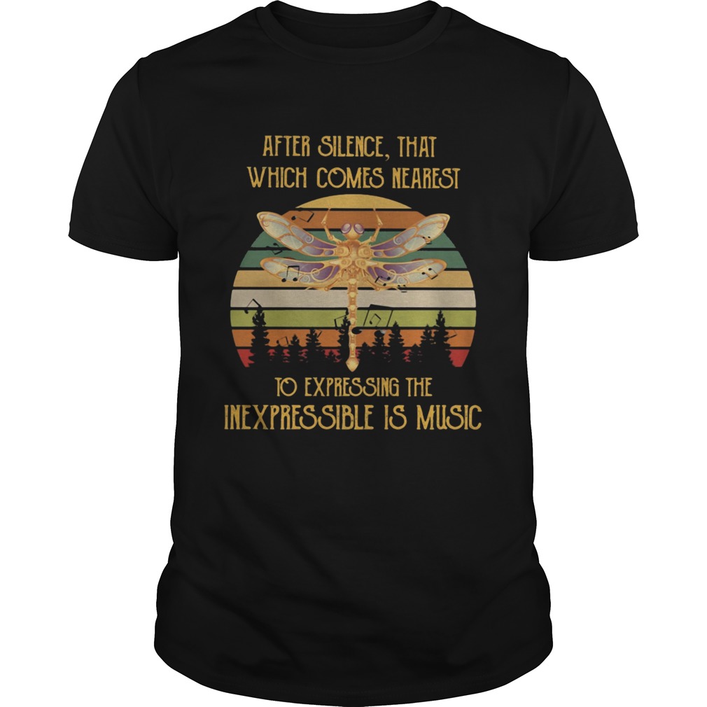 After Silence That Which Comes Nearest To Expressing The Inexpressible Is Music shirt
