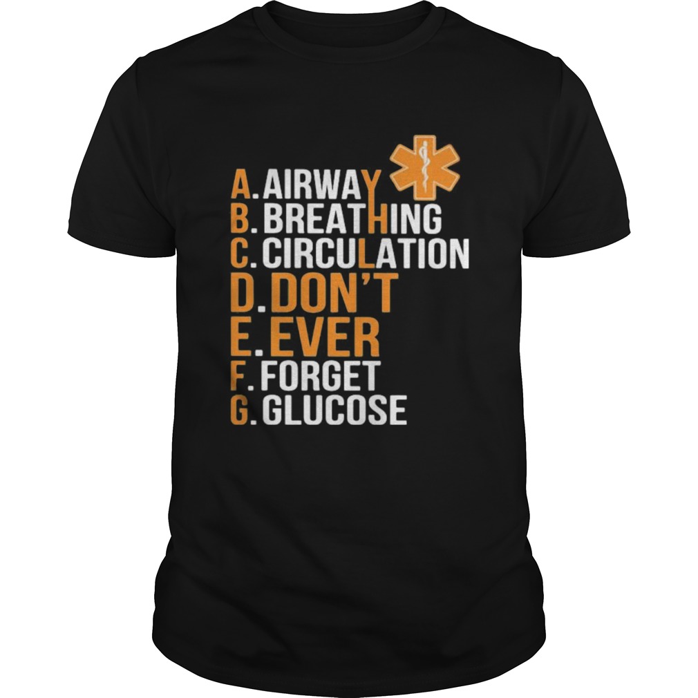 Airway Breathing Circulation Dont Ever Forget Glucose shirt
