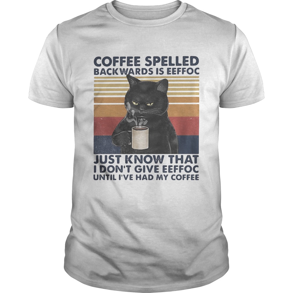 Black Cat Coffee spelled back wards is eeffoc just know that i dont give eeffoc until ive had my