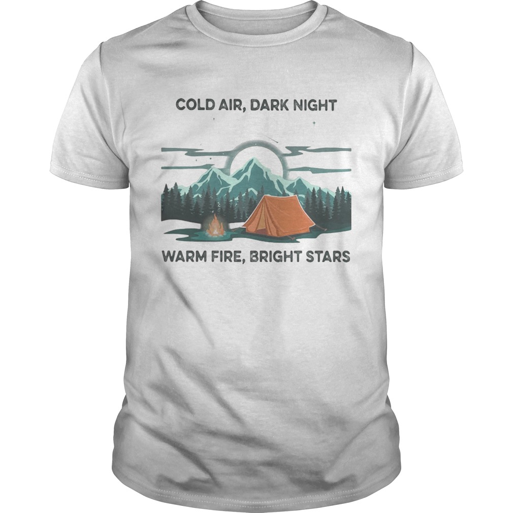 Camping Cold air Dark night Warm fire Bright stars shirt