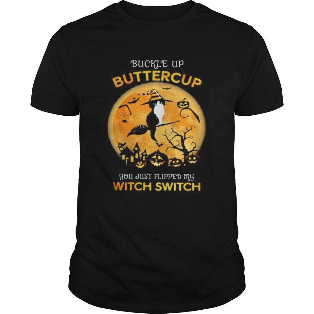 Cat Witch Buckle up buttercup you just flipped my witch switch Halloween shirt