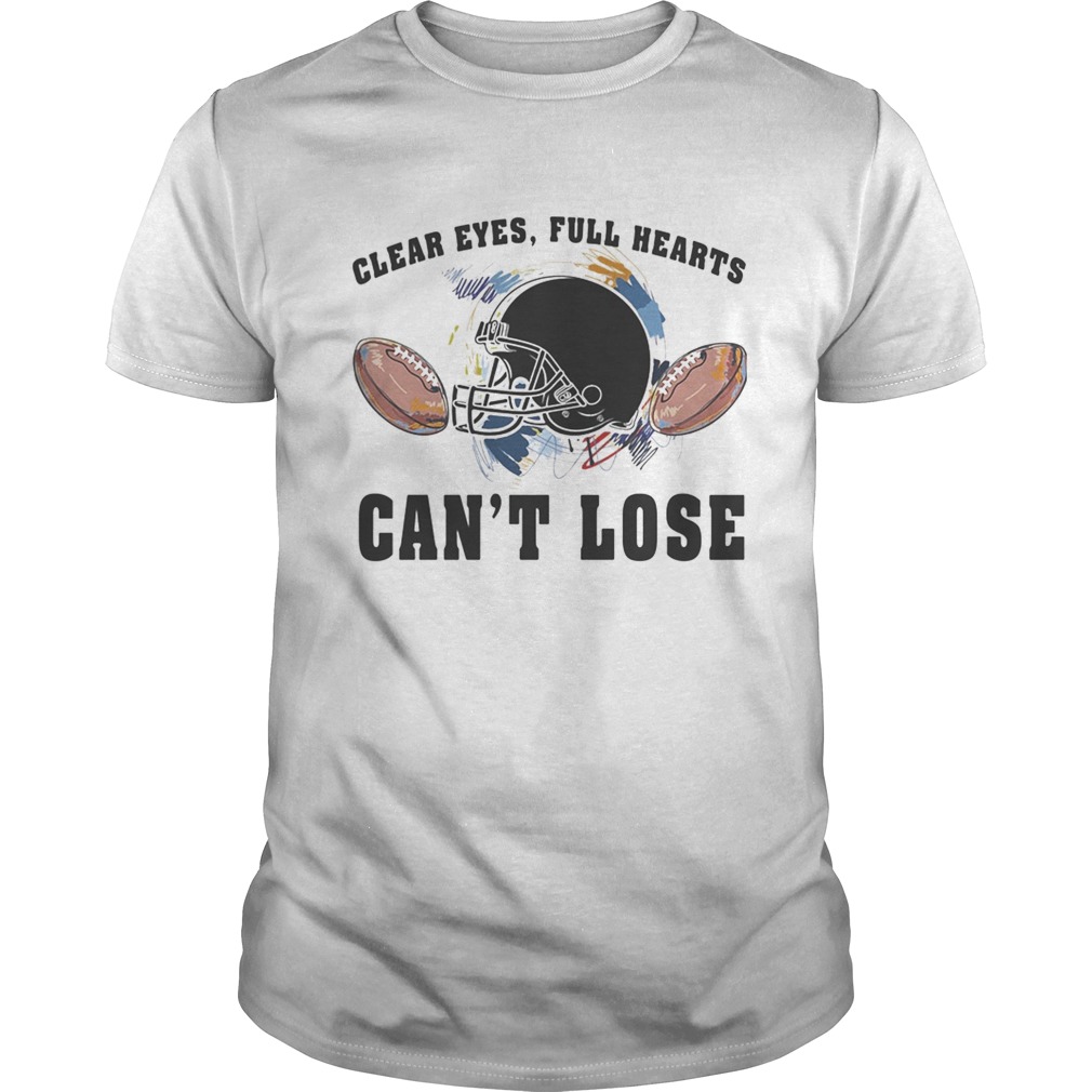 Clear eyes full hearts cant lose football shirt