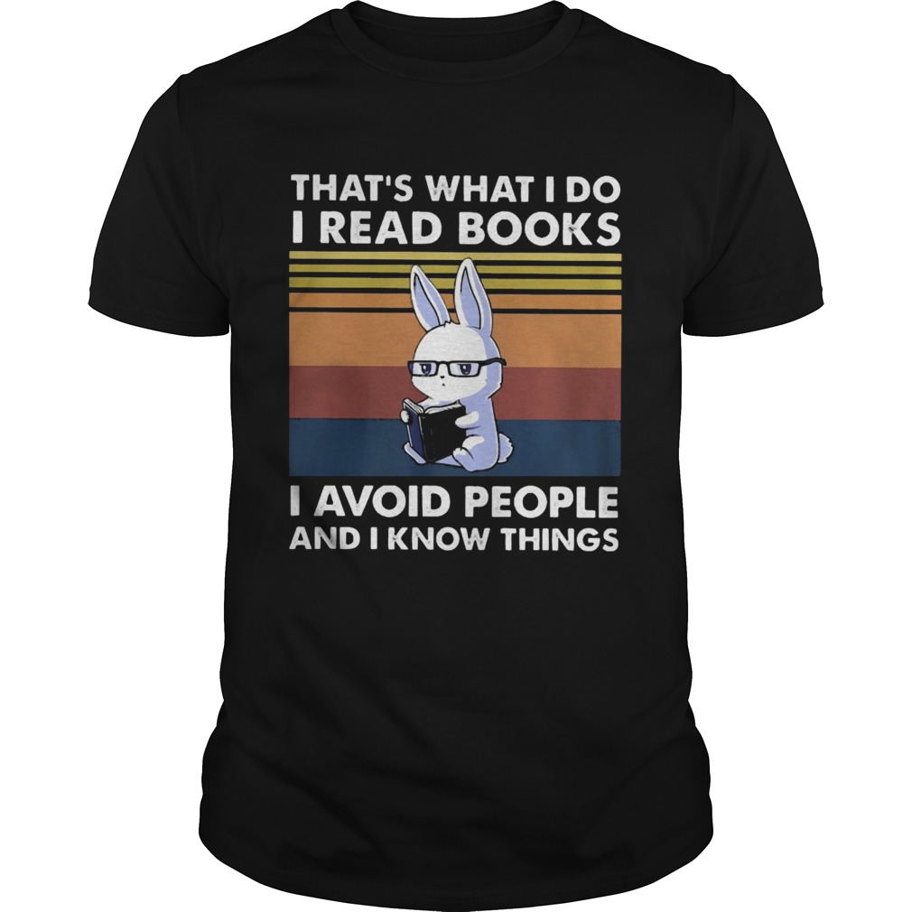 Cute Bunny Thats What I Do I Read Books I Avoid People And I Know Things Vintage shirt