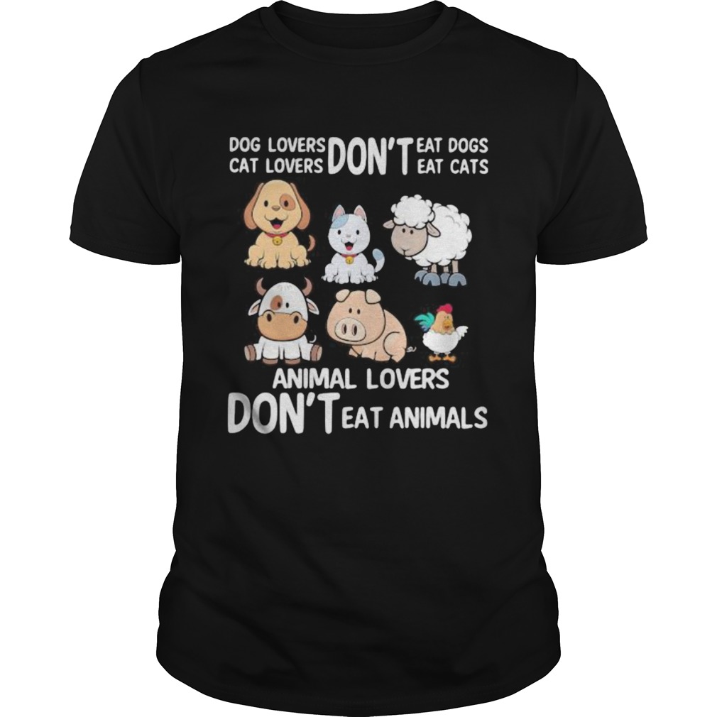 Dog lovers dont eat dogs Cat loves dont eat cats Animal lovers dont eat animals shirt