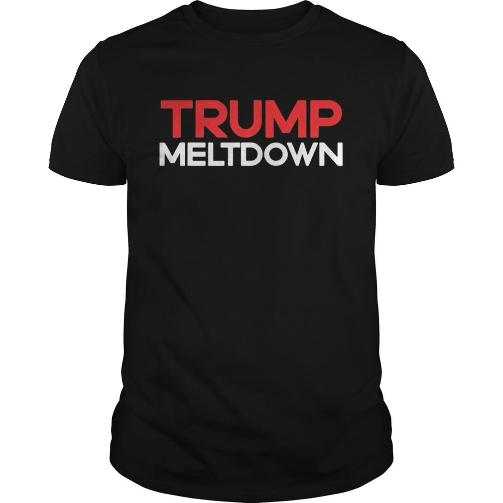 Donald trump meltdown 2020 shirt
