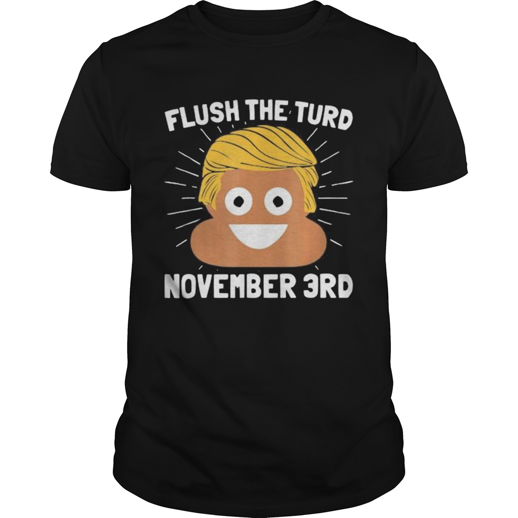 Donald trump shit flush the turd november 3rd shirt