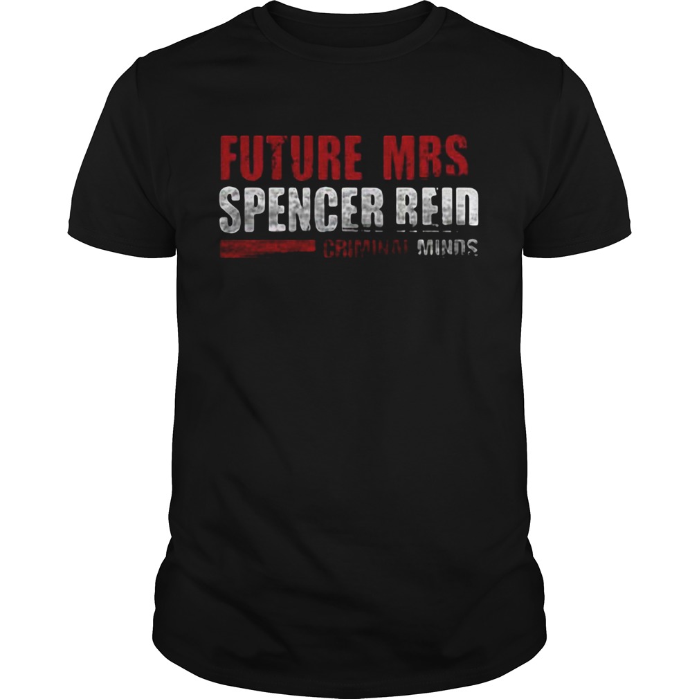 FUTURE MRS SPENCER REID CRIMINAL MINDS shirt