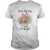 Flamingo every little thing is gonna be alright flowers  Unisex