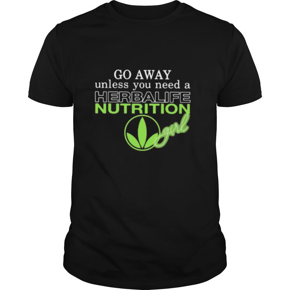 Go away unless you need a herbalife nutrition girl shirt