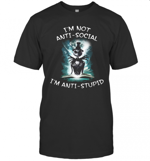 Halloween Jack Skellington I'm Not Anti Social I'm Anti Stupid T-Shirt