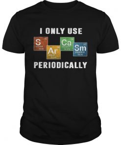 I Only Use Sulfur Argon Calcium Samarium Periodically  Unisex