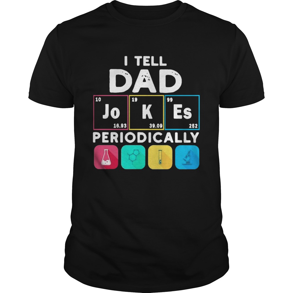 I Tell Dad Periodically shirt