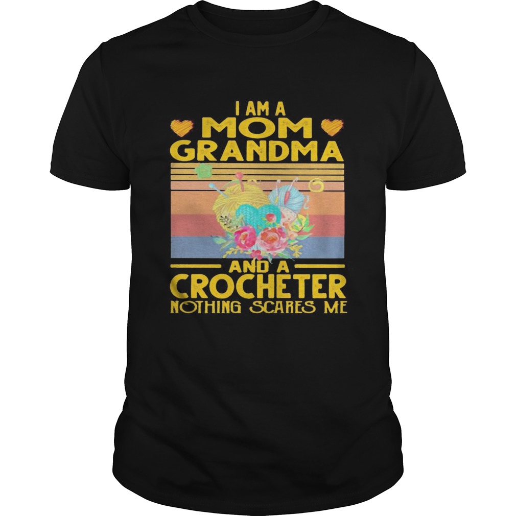 I am a mom grandma and a crocheter nothing scares me vintage retro shirt