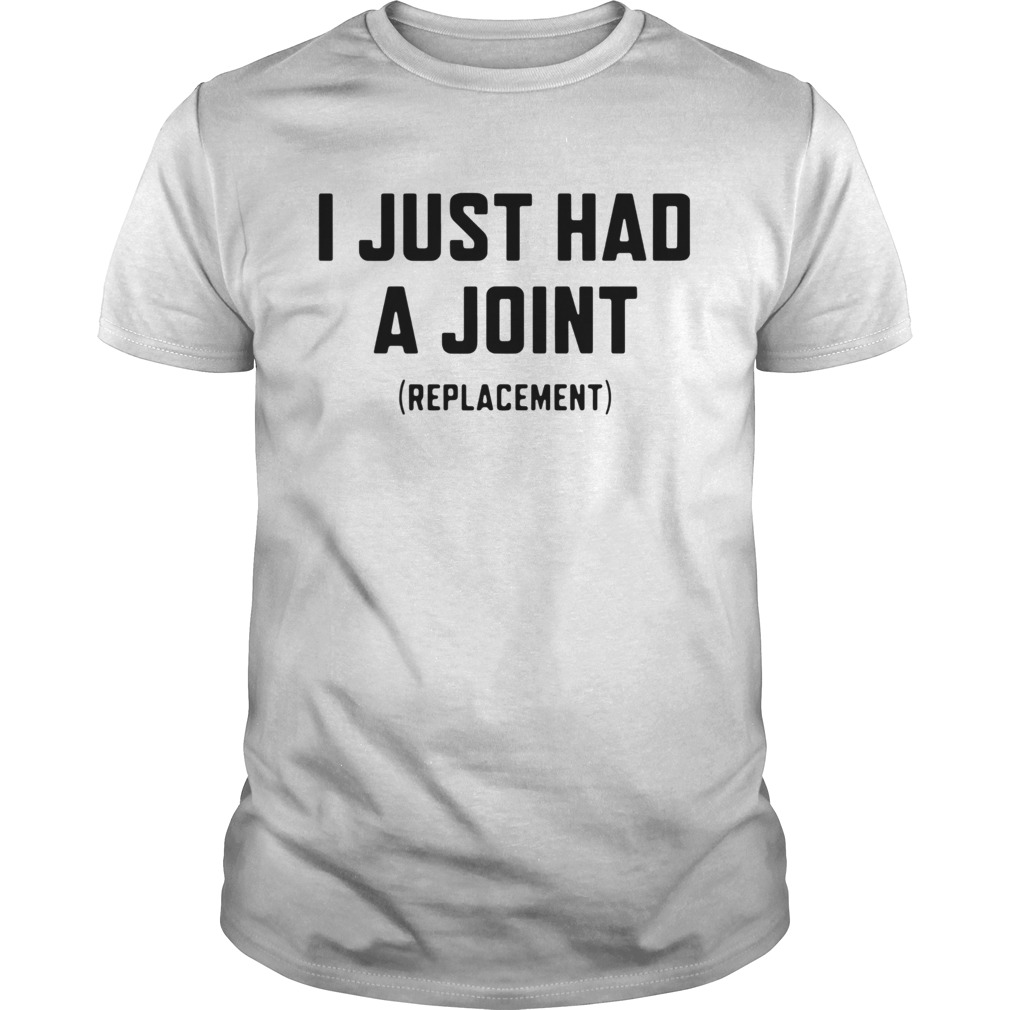 I just had a joint replacement shirt