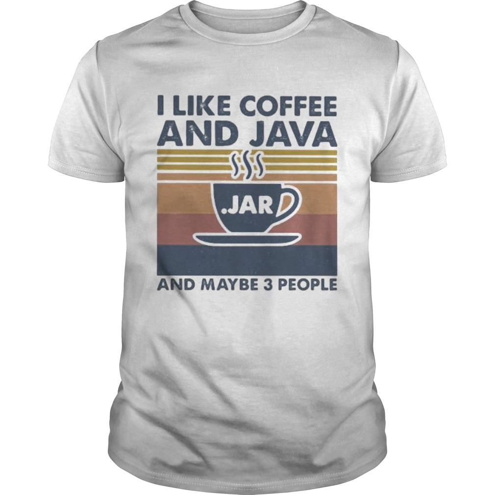 I like coffee and java and maybe 3 people vintage retro shirt