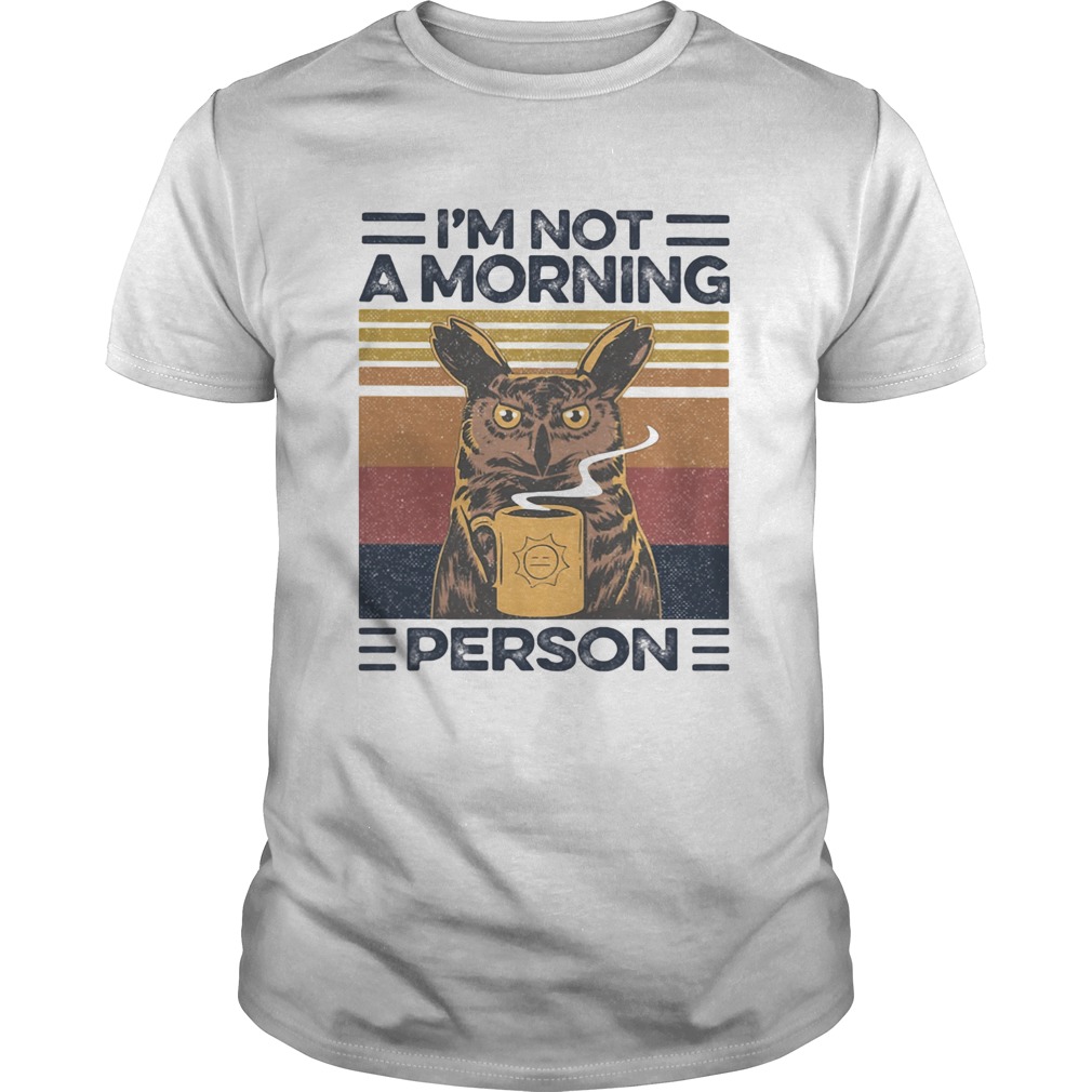 Im Not A Morning Person Owl Vintage Retro shirt