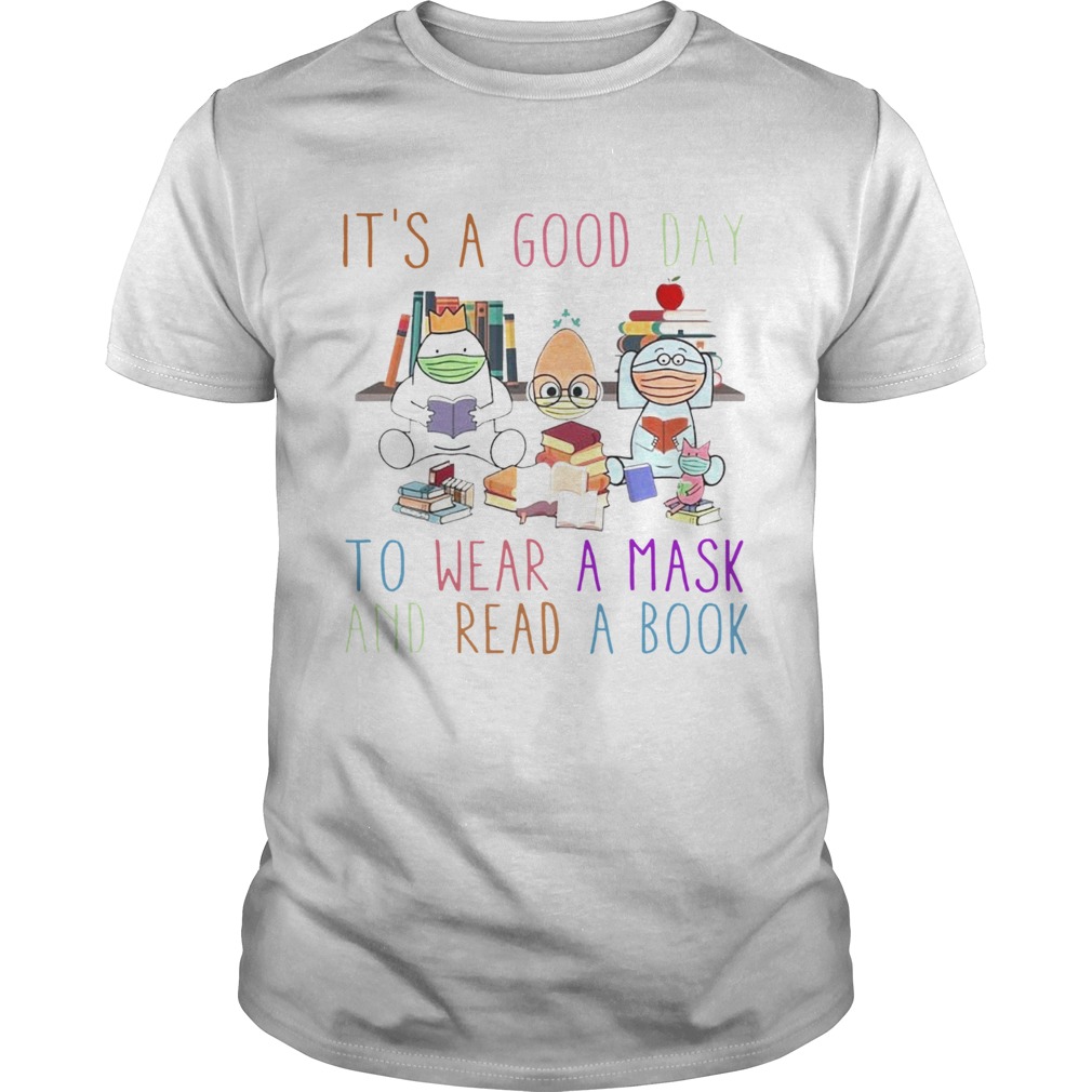 Its A Good Day To Wear A Mask And Read A Book shirt
