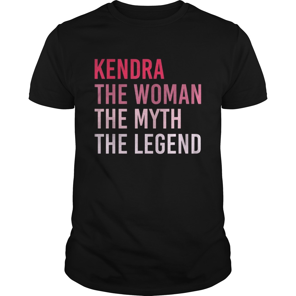 Kendra The Woman The Myth The Legend shirt
