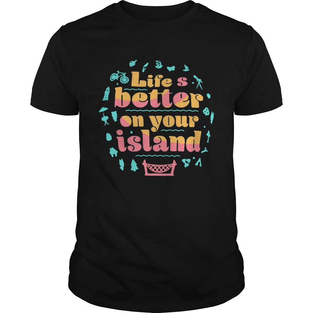 Lifes Better On Your Island Unisex shirt