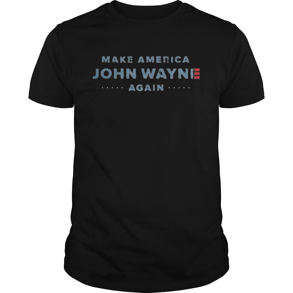 Make America John Wayne Again American Flag shirt