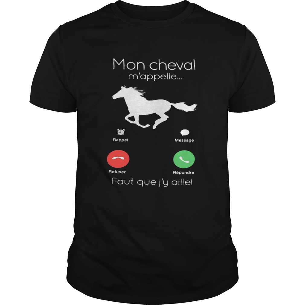 Mon Cheval Mappelle Faut Que Jy Aille shirt