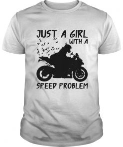Motorcycles Just A Girl With A Speed Problem  Unisex
