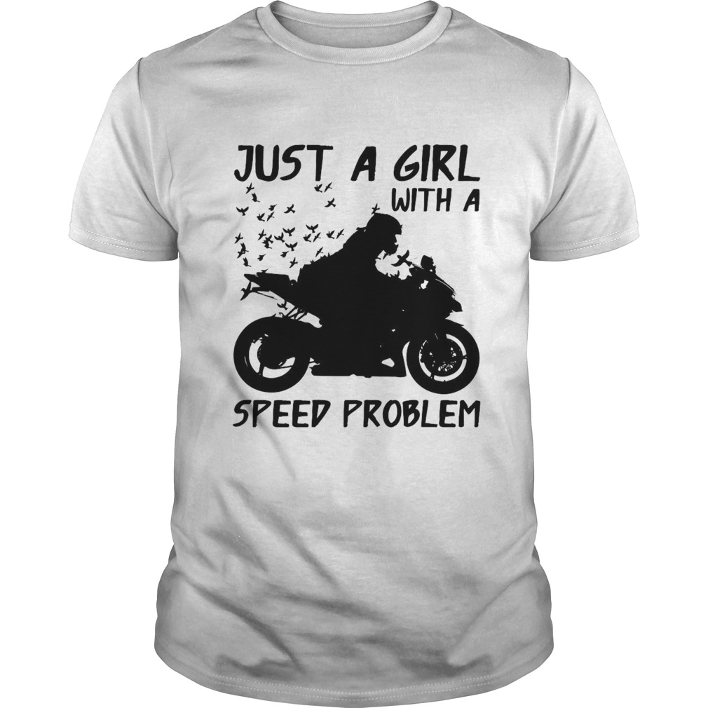 Motorcycles Just A Girl With A Speed Problem shirt