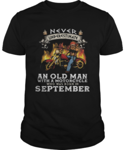 Never underestimate an old man with a motorcycle who was born in september  Unisex