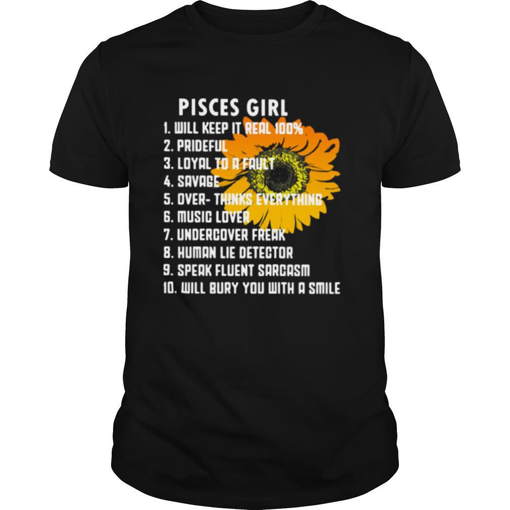 Pisces Girl Will Keep It Real 100% Prideful Loyal To A Fault Savage shirt