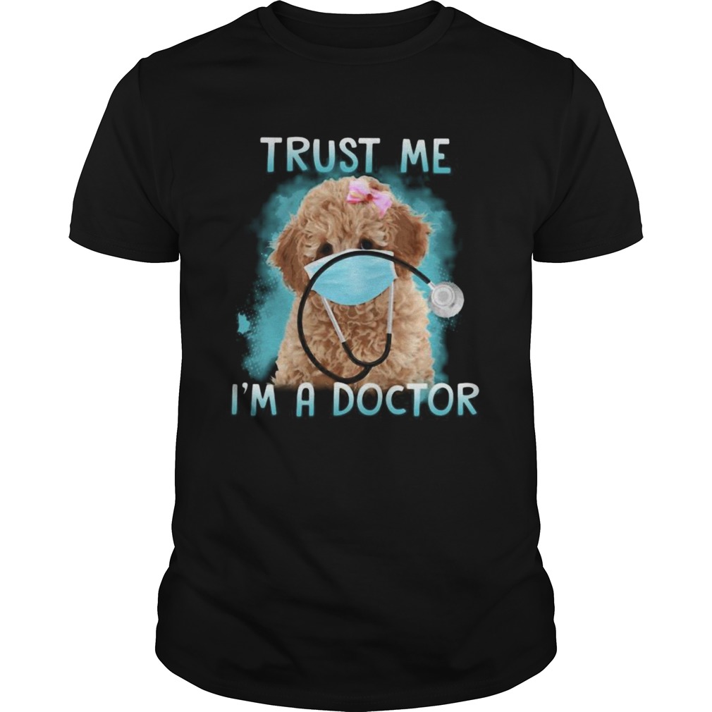Poodle mask trust me im a doctor shirt