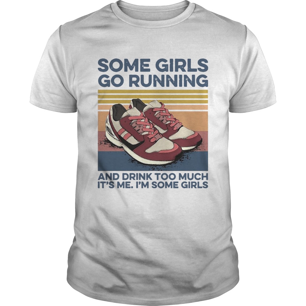 Pro Girls Go Running And Drink Too Much Its Me Im Some Girls Shoe Vintage Retro shirt