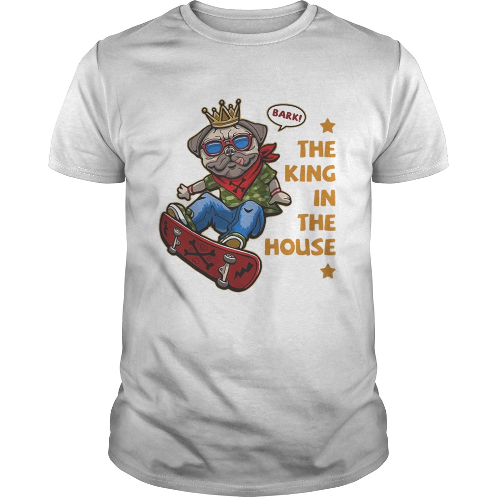 Pug bark the king in the house stars shirt