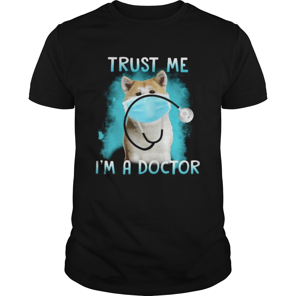 Shiba mask trust me im a doctor shirt