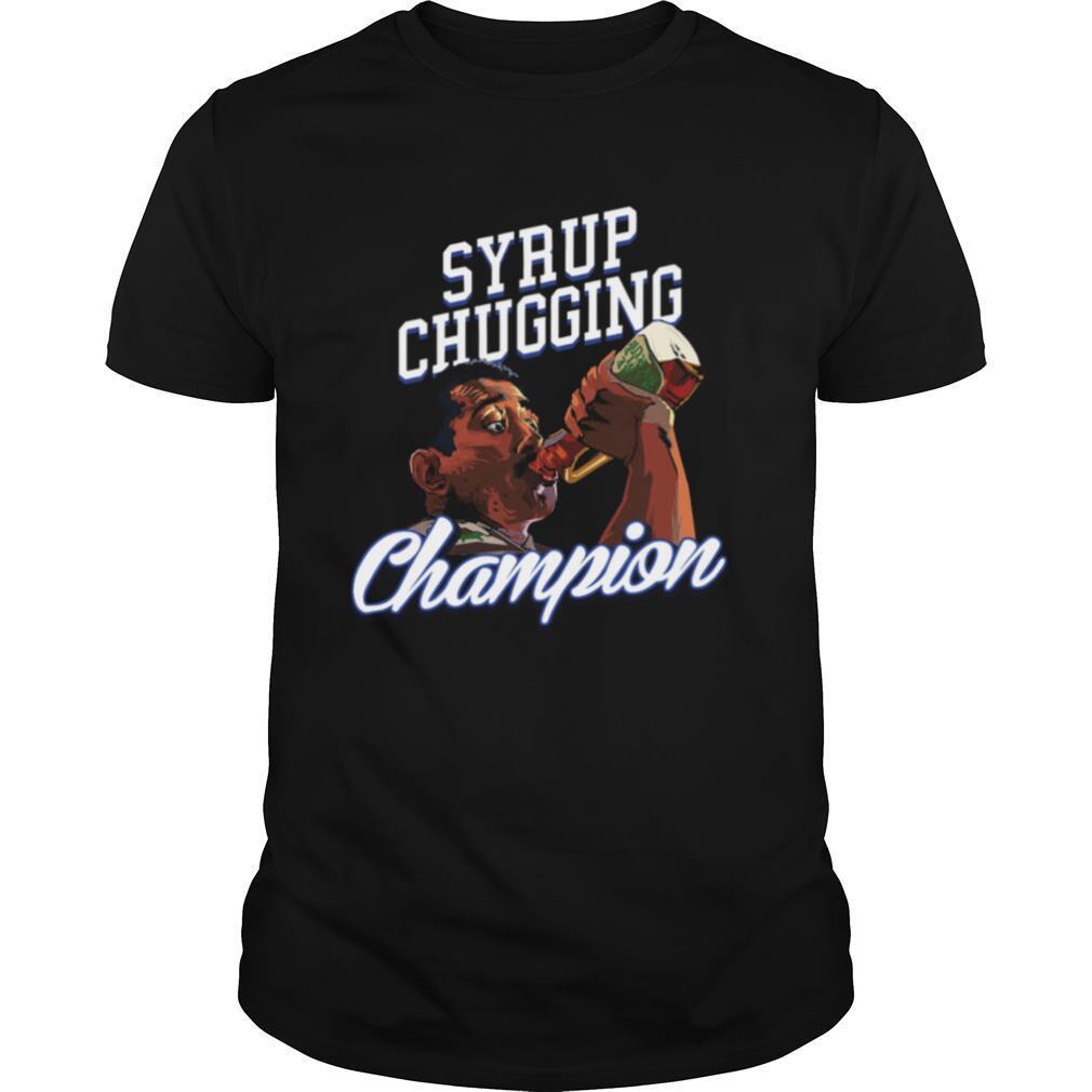Syrup Chugging Champion shirt