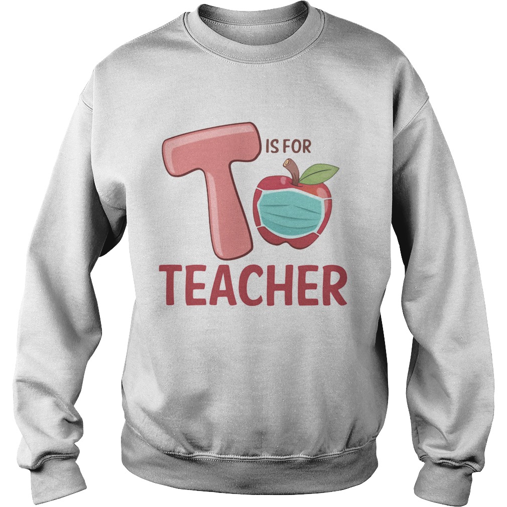 T Is For Teacher Apple Mask  Sweatshirt