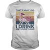 Thats What I Do I Drink And I Know Things Flamingo Vintage Retro  Unisex