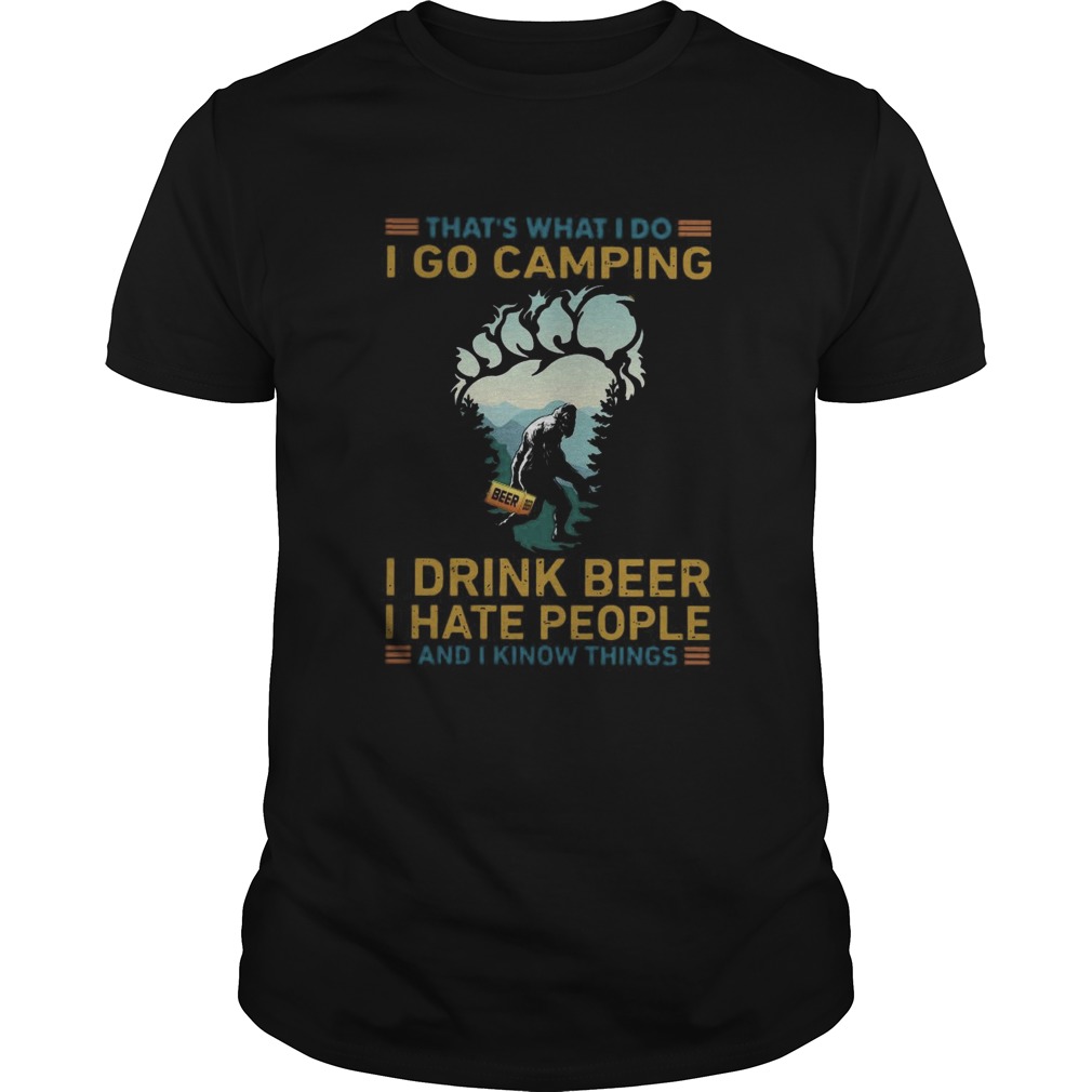 Thats What I Do I Go Camping I Drink Beer I Hate People shirt