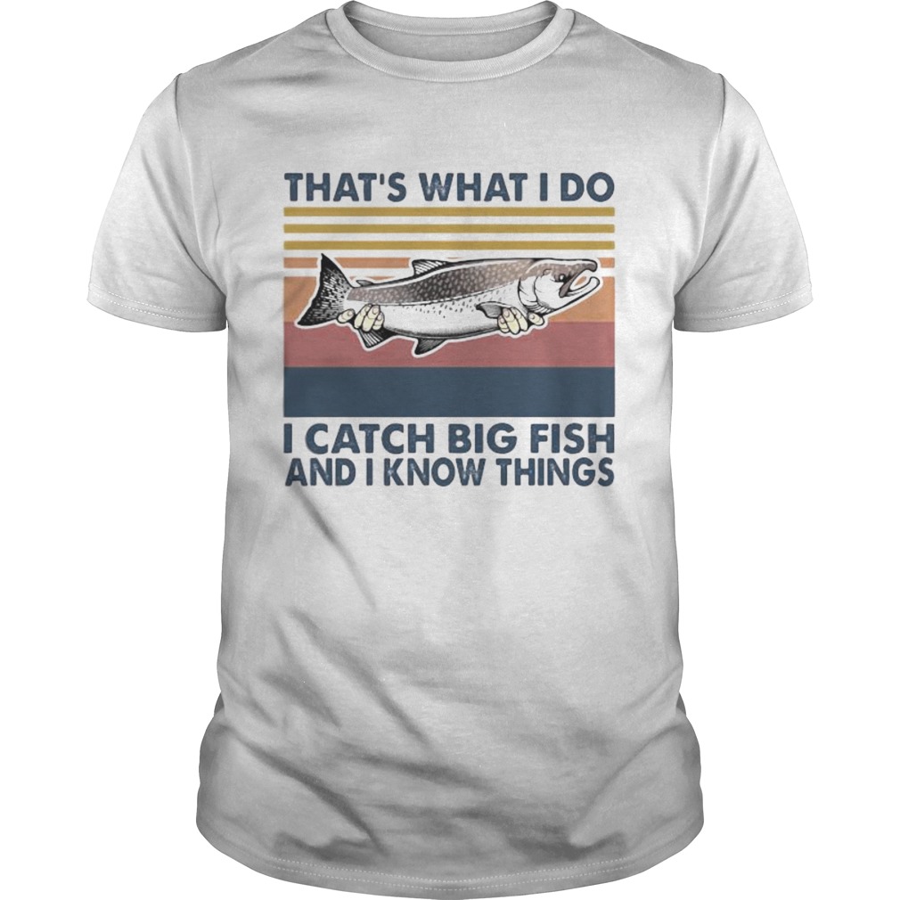 Thats what i do i catch big fish and i know things vintage retro shirt
