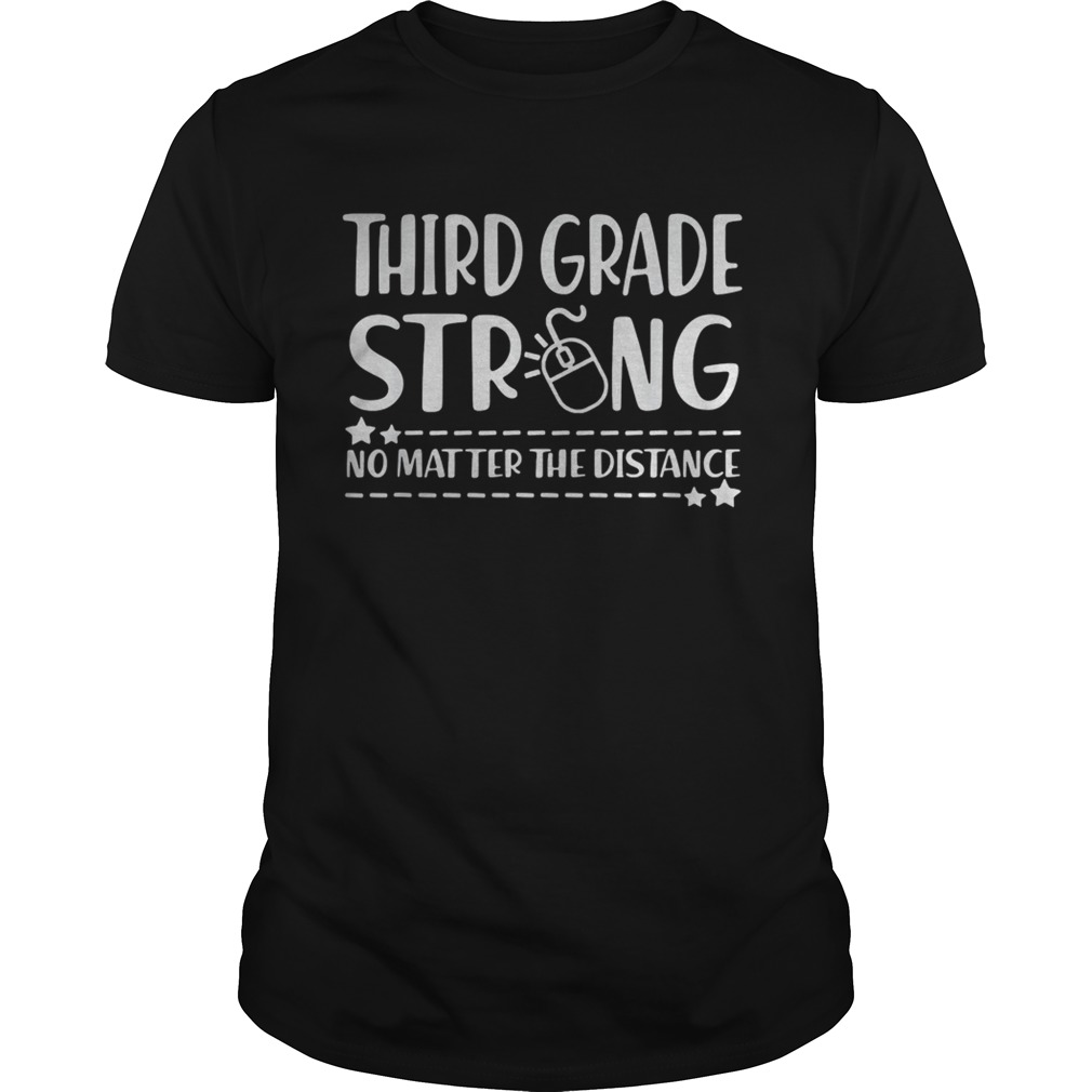 Third grade strong no matter the distance shirt