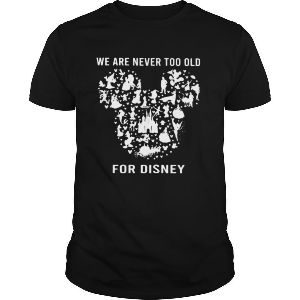We are never too old for disney mickey mouse shirt