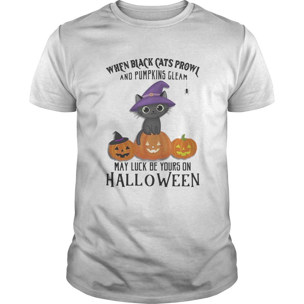 When black cats prowl and pumpkins gleam may luck be yours on halloween pumpkins shirt