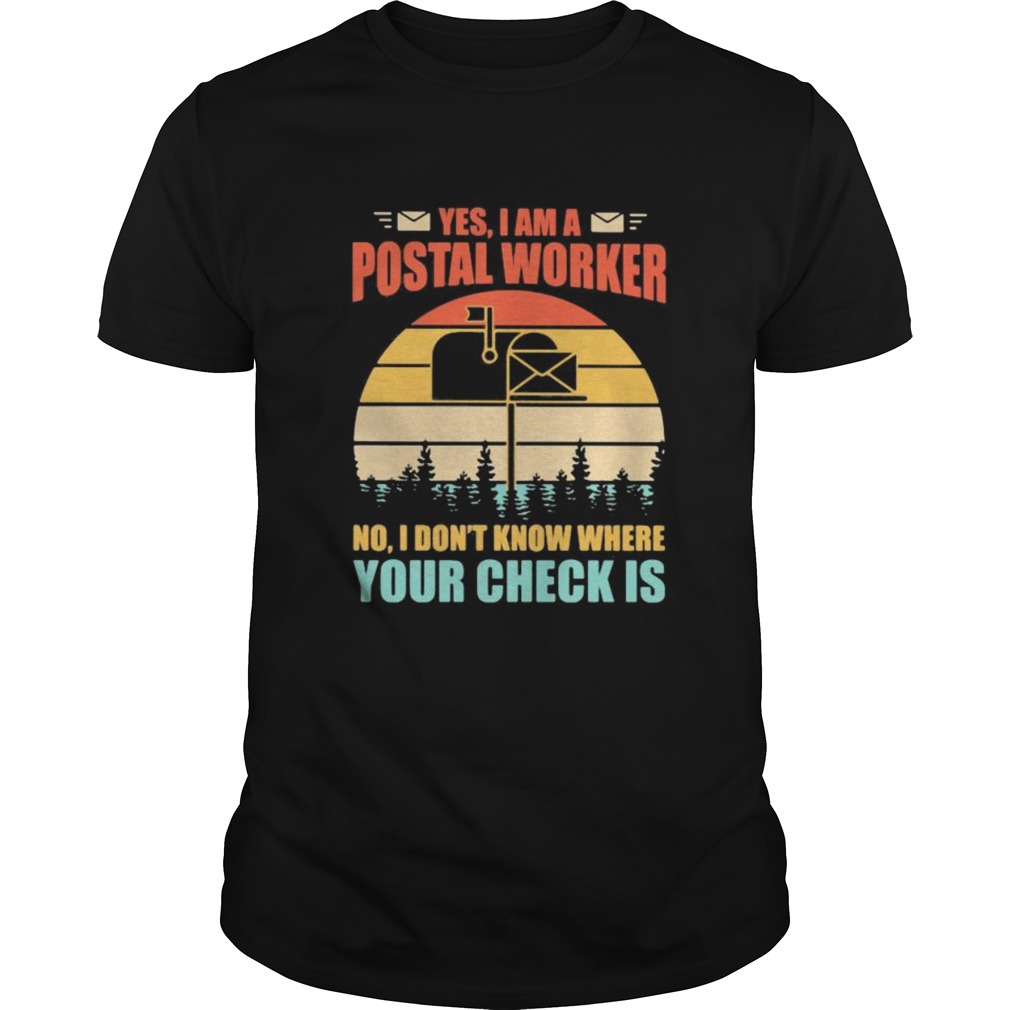 Yes I am postal worker No I dont know where your check is Vintage retro shirt