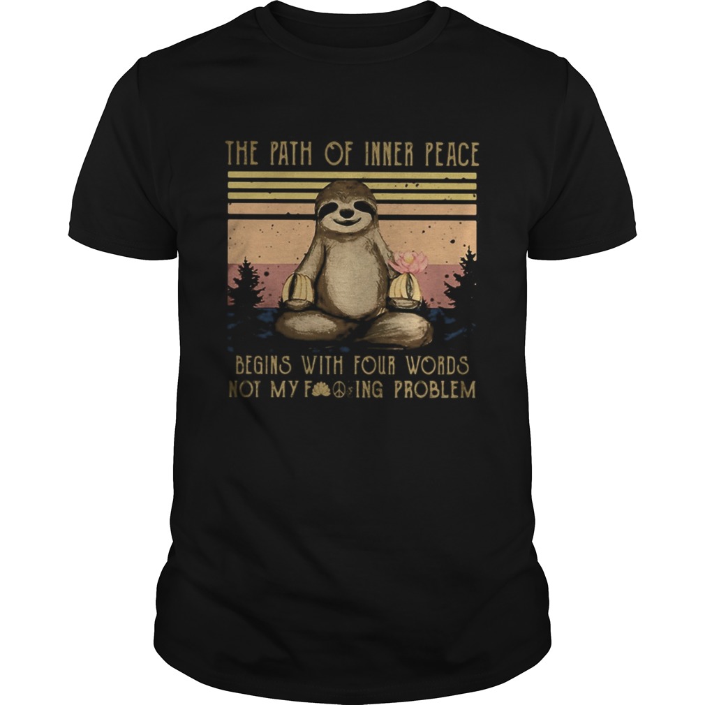 Yoga sloth the path of inner peace begins with four words not my fuckinng problem vintage retro shi