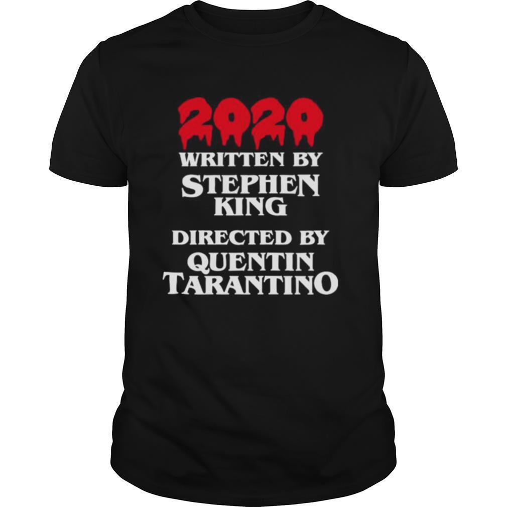 2020 Written By Stephen King Directed By Quentin Tarantino shirt