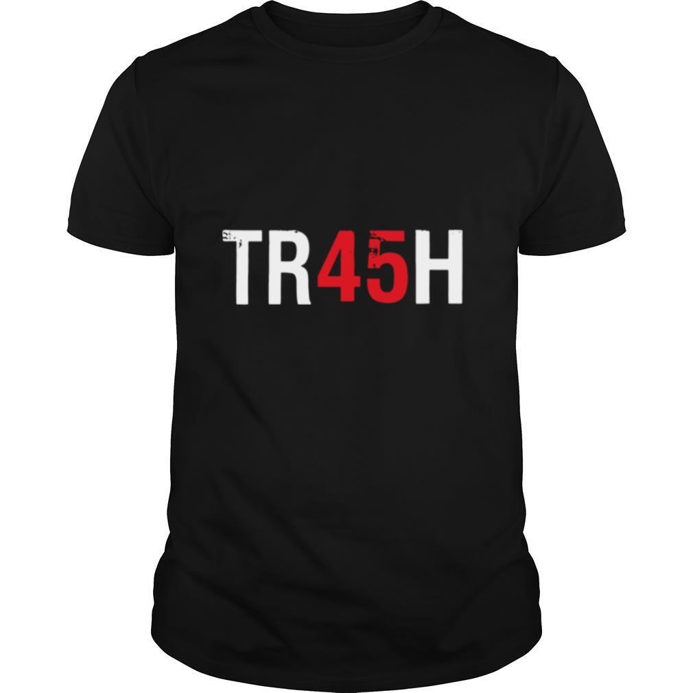 Anti Trump Tr45h Trash 45 shirt