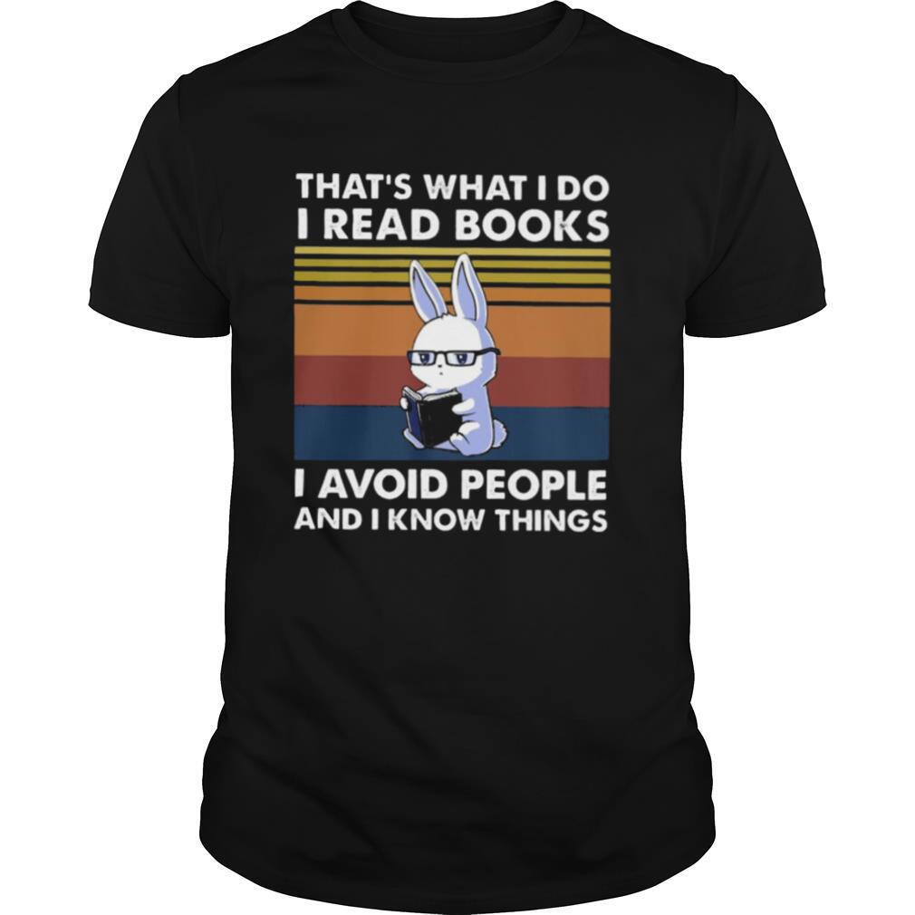 Cute Bunny That’s What I Do I Read Books I Avoid People And I Know Things Vintage shirt